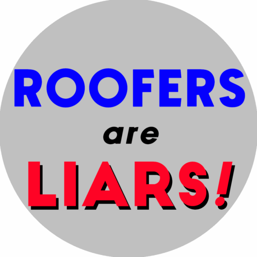 Roofers Are Liars